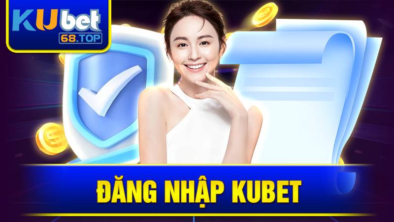 Đăng nhập Kubet: Quy trình truy cập cho người mới 5 Đăng nhập Kubet