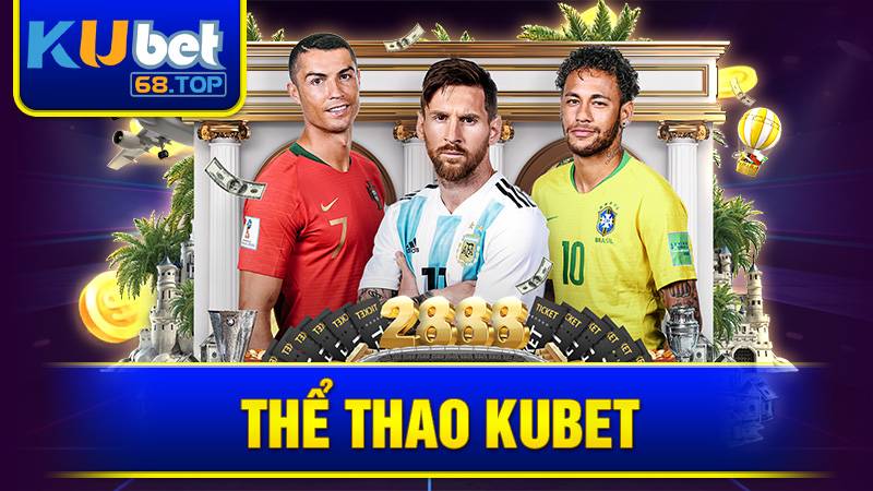 Thể thao Kubet: Đặt cược chiến thắng lên đến tiền tỷ 1 Thể thao Kubet