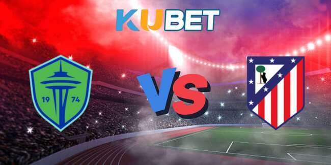 Nhận định Seattle Sounders vs Atletico Madrid lúc 05h00 ngày 20/06 7 soi keo seattle sounders vs atletico madrid 1