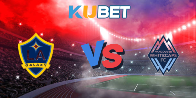 Nhận định LA Galaxy vs Vancouver Whitecaps lúc 09h30 ngày 05/07 6 nhan dinh la galaxy vs vancouver whitecaps 1